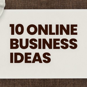 10-online-business-ideas-that-you-can-start-right-away